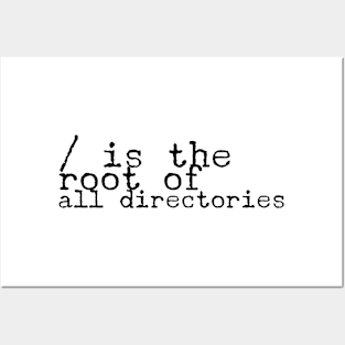 / is the root of all directories for computer and software programmers Posters and Art